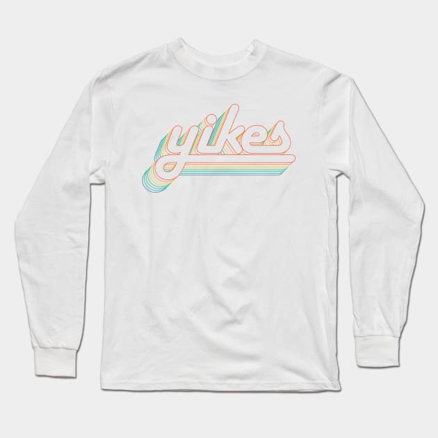 yikes Long Sleeve T-Shirt by tyleraldridgedesign